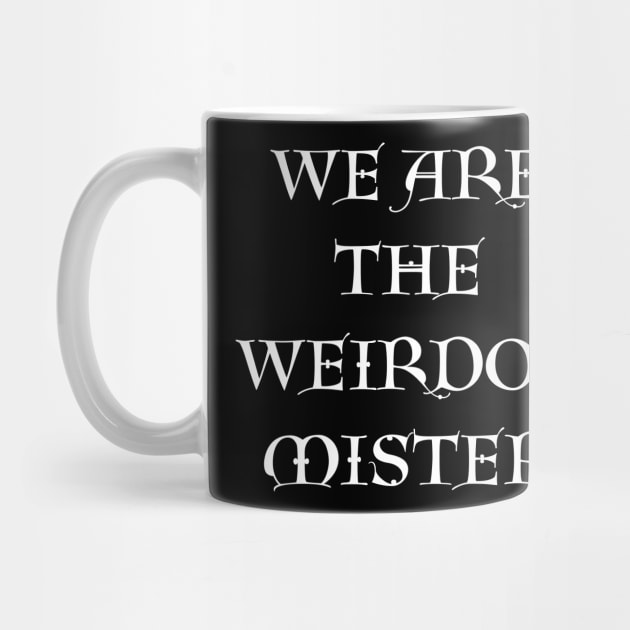 We Are the Weirdos Mister by Of Smoke & Soil